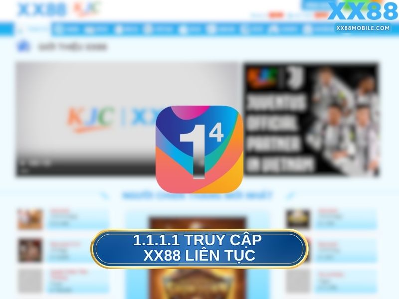 1.1.1.1 truy cập XX88 liên tục