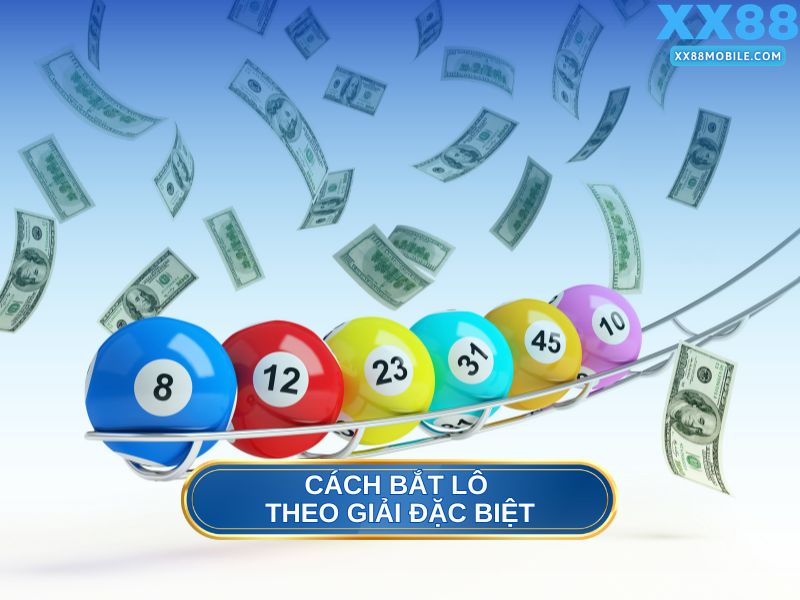 Cách bắt lô theo giải đặc biệt