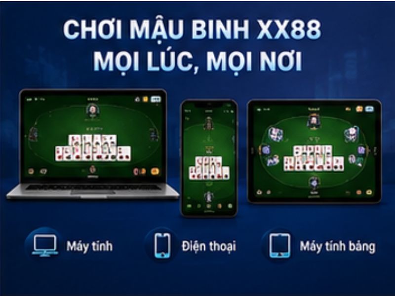 Mậu Binh XX88 được tối ưu để hoạt động trên mọi thiết bị